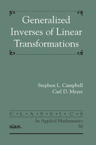 Generalized Inverses Of Linear Transformations Stephen L Campbell