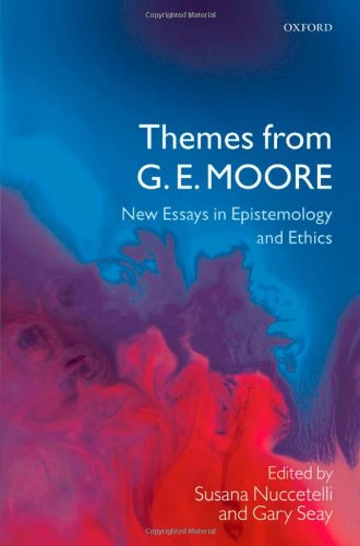 Themes From G E Moore New Essays In Epistemology And Ethics Susana Nuccetelli