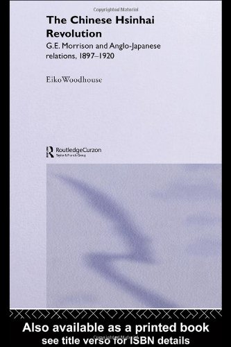 The Chinese Hsinhai Revolution G E Morrison And Anglojapanese Relations 18971920 Eiko Woodhouse