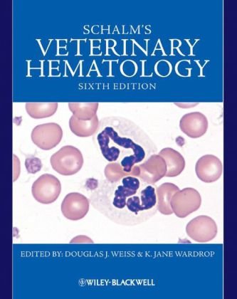 Schalms Veterinary Hematology 6th Edition Douglas J Weiss K Jane Wardrop