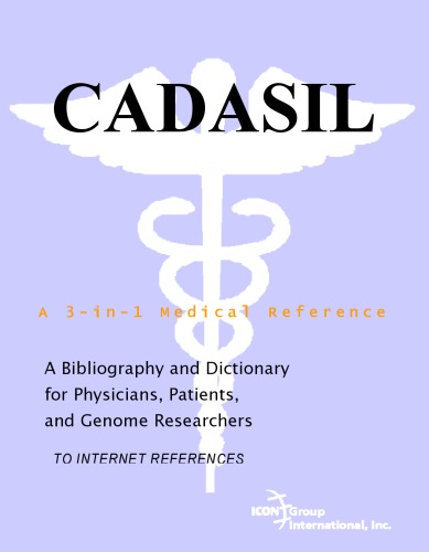 Cadasil A Bibliography And Dictionary For Physicians Patients And Genome Researchers Philip M Parker