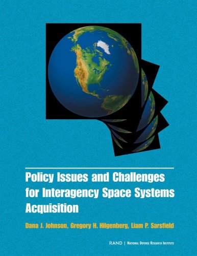 Policy Issues And Challenges For Interagency Space System Acquisition Liam P Sarsfield