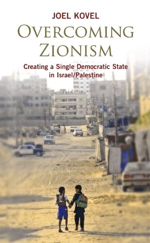 Overcoming Zionism Creating A Single Democratic State In Israelpalestine Joel Kovel
