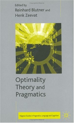 Optimality Theory And Pragmatics Reinhard Blutner Henk Zeevat