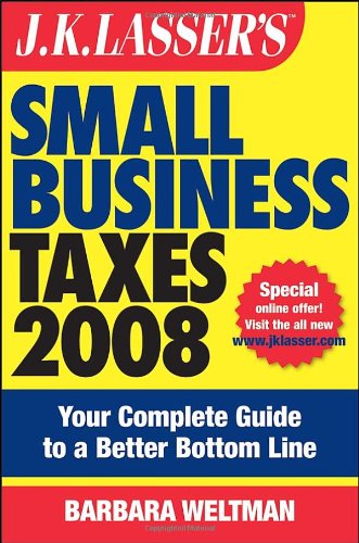 Jk Lassers Small Business Taxes 2008 Your Complete Guide To A Better Bottom Line Barbara Weltman