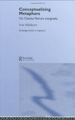 Conceptualizing Metaphors On Charles Peirces Marginalia 1st Edition Ivan Mladenov