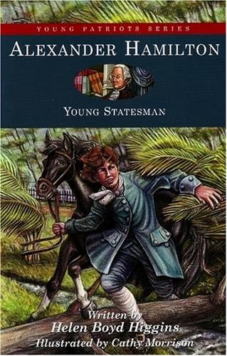 Alexander Hamilton Young Statesman Helen Boyd Higgins Cathy Morrison