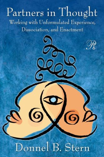 Partners In Thought Working With Unformulated Experience Dissociation And Enactment 1st Edition Donnel B Stern