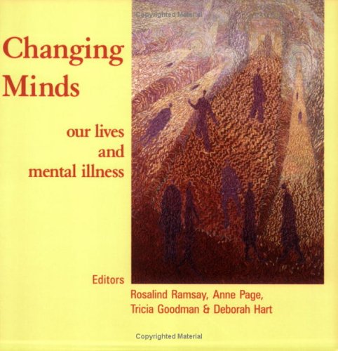 Changing Minds Our Lives And Mental Illness 1st Edition Anne Page