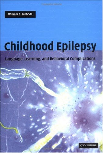 Childhood Epilepsy Language Learning And Behavioural Complications 1st Edition William B Svoboda