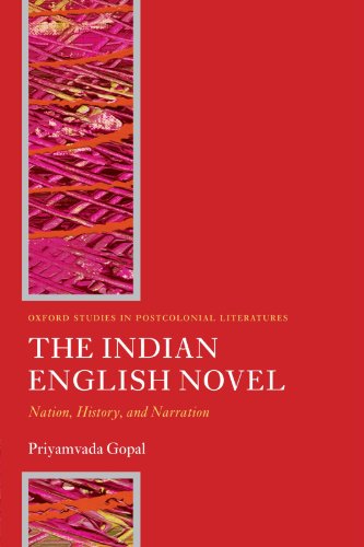 The Indian English Novel Nation History And Narration Priyamvada Gopal