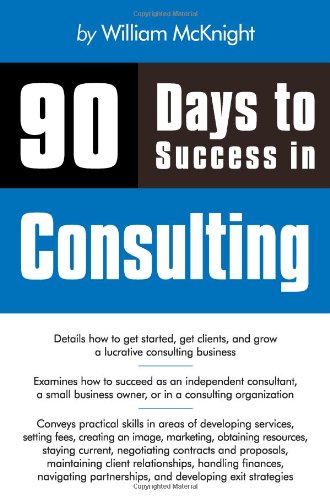 90 Days To Success In Consulting 1st Edition William William Mcknight Mcknight
