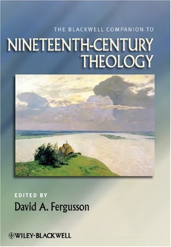 The Blackwell Companion To Nineteenthcentury Theology David A Fergusson