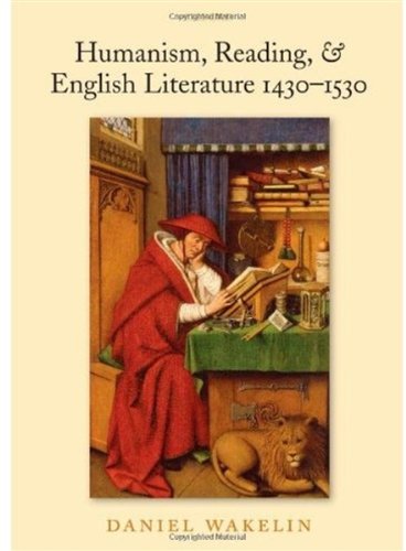 Humanism Reading And English Literature 14301530 Daniel Wakelin