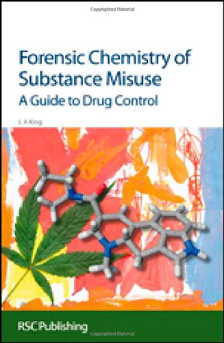 Forensic Chemistry Of Substance Misuse A Guide To Drug Control 1st Edition Leslie A King