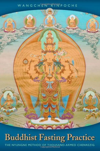 Buddhist Fasting Practice The Nyungne Method Of Thousand Armed Chenrezig Wangchen Rinpoche