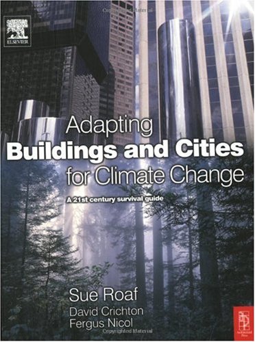 Adapting Buildings And Cities For Climate Change A 21st Century Survival Guide Sue Roaf Phd