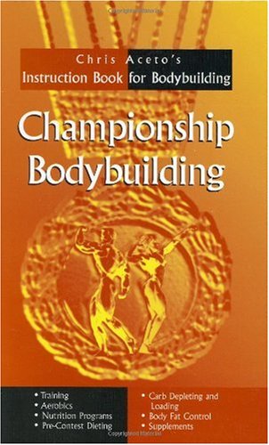 Championship Bodybuilding Chris Acetos Instruction Book For Bodybuilding 13 Printing Aceto Chris