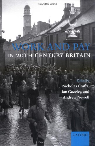 Work And Pay In 20th Century Britain Nicholas Crafts Ian Gazeley
