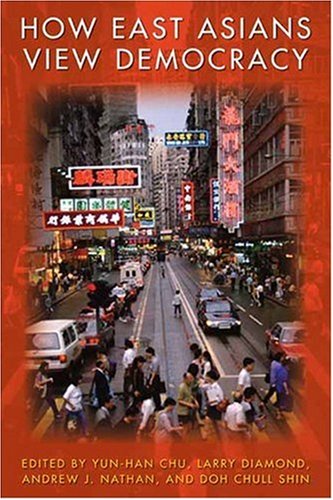 How East Asians View Democracy Yunhan Chu Larry Diamond Andrew J Nathan