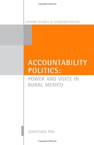 Accountability Politics Power And Voice In Rural Mexico Jonathan A Fox