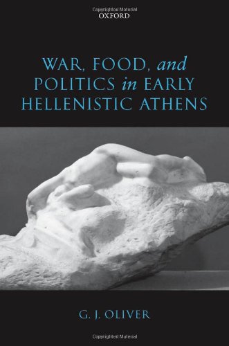 War Food And Politics In Early Hellenistic Athens G J Oliver
