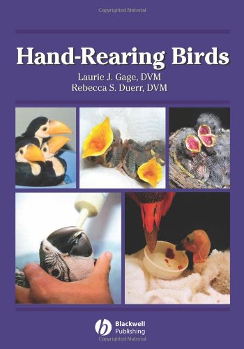 Handrearing Birds 1st Edition Laurie Gage Rebecca Duerr