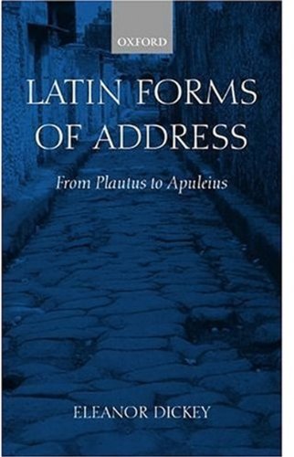 Latin Forms Of Address From Plautus To Apuleius Eleanor Dickey