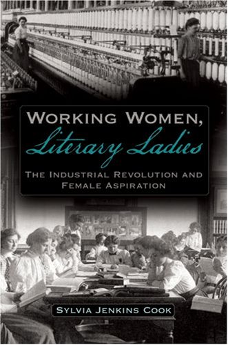 Working Women Literary Ladies The Industrial Revolution And Female Aspiration 1st Edition Sylvia J Cook