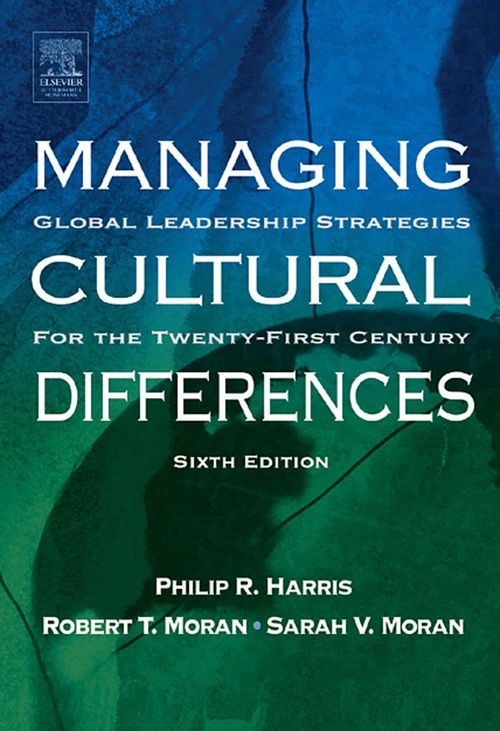 Managing Cultural Differences Global Leadership Strategies For The 21st Century 6th Edition Philip R Harris