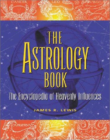 The Astrology Book The Encyclopedia Of Heavenly Influences 2nd James R Lewis