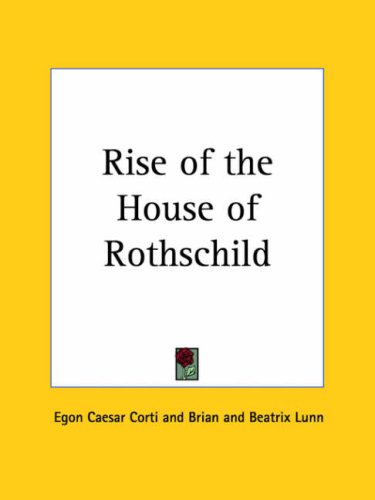Rise Of The House Of Rothschild Egon Caesar Corti Brian Lunn