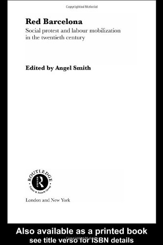 Red Barcelona Social Protest And Labour Mobilization In The Twentieth Century Angel Smith