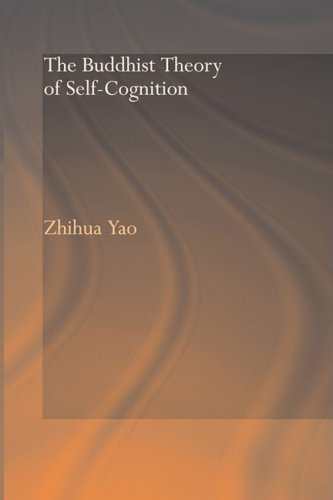 The Buddhist Theory Of Selfcognition 1st Edition Zhihua Yao