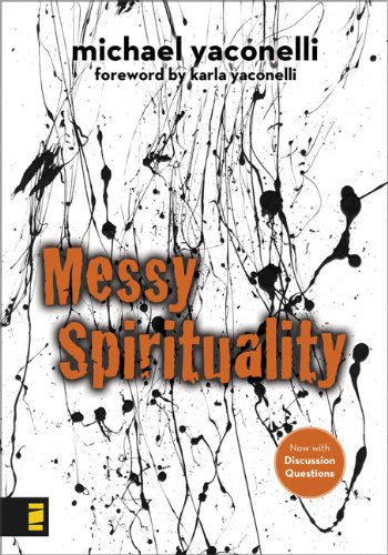 Messy Spirituality Mike Yaconelli