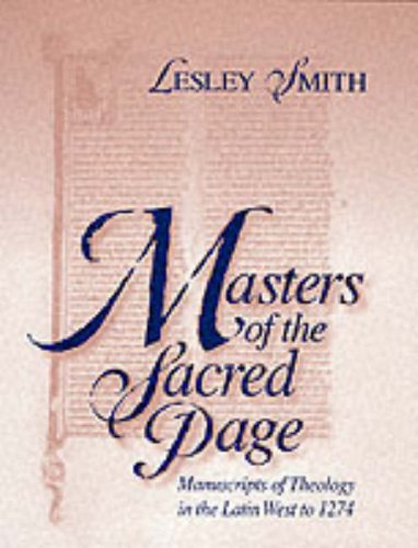 Masters Of The Sacred Page Manuscripts Of Theology In The Latin West To 1274 Lesley Smith