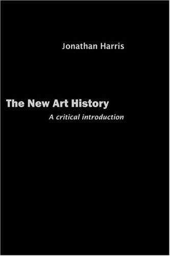 The New Art History A Critical Introduction 1st Edition Jonathan Harris