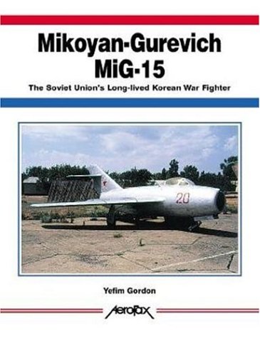 Mikoyangurevich Mig15 The Soviet Unions Longlived Korean War Fighter 1st Yefim Gordon