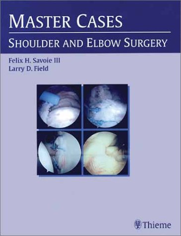 Mastercases In Shoulder Elbow Surgery 1st Edition Larry Field