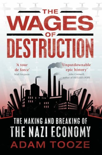 The Wages Of Destruction The Making And Breaking Of The Nazi Economy Adam Tooze