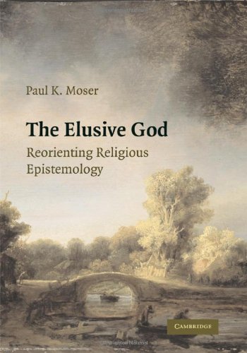 The Elusive God Reorienting Religious Epistemology 1st Edition Paul K Moser