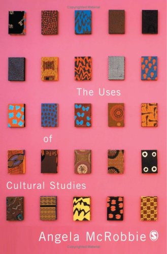 The Uses Of Cultural Studies A Textbook 1st Edition Dr Angela Mcrobbie