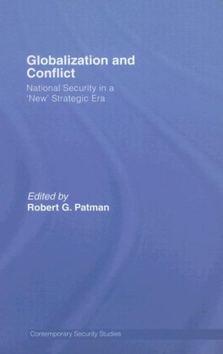 Globalization And Conflict National Security In A New Strategic Era 1st Edition Robert G Patman