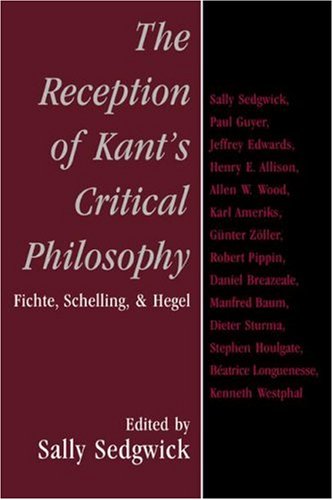 The Reception Of Kants Critical Philosophy Fichte Schelling And Hegel Reissue Sally Sedgwick