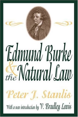Edmund Burke And The Natural Law Peter Stanlis V Lewis