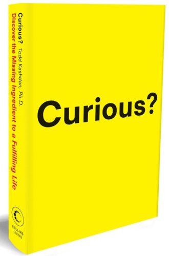 Curious Discover The Missing Ingredient To A Fulfilling Life 1st Edition Todd Kashdan