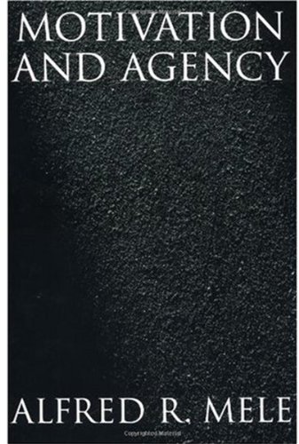 Motivation And Agency Alfred R Mele