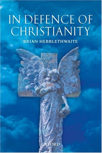 In Defence Of Christianity Brian Hebblethwaite