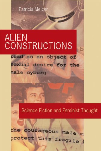 Alien Constructions Science Fiction And Feminist Thought Patricia Melzer