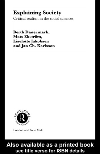 Explaining Society An Introduction To Critical Realism In The Social Sciences 1st Edition Berth Danermark